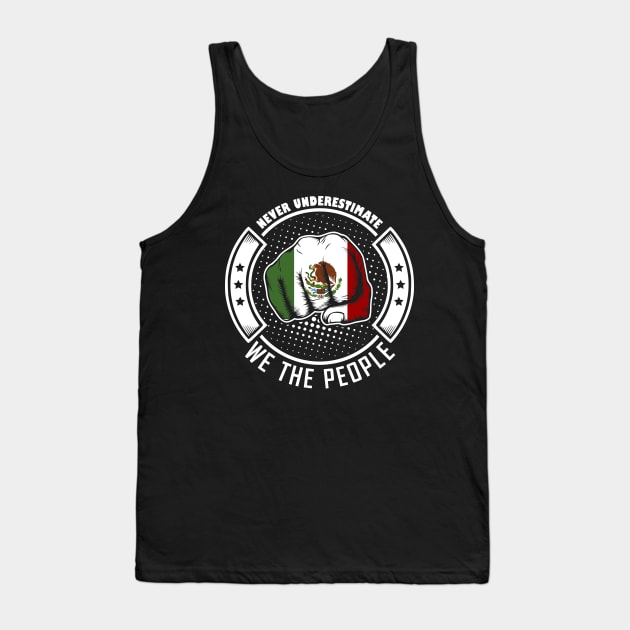 Never underestimate mexican we the people! Tank Top by simbamerch